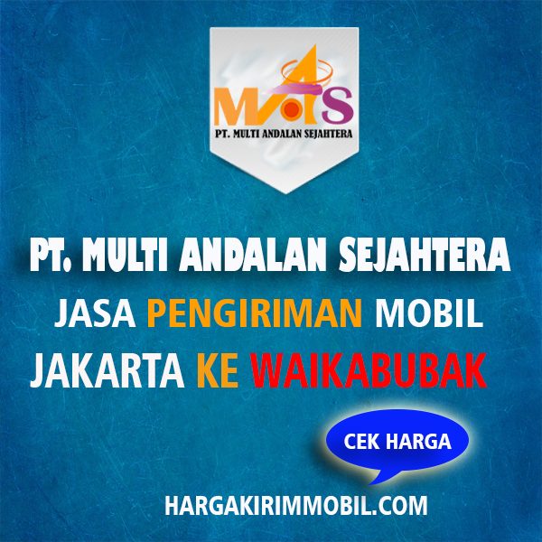 JASA KIRIM MOBIL JAKARTA WAIKABUBAK